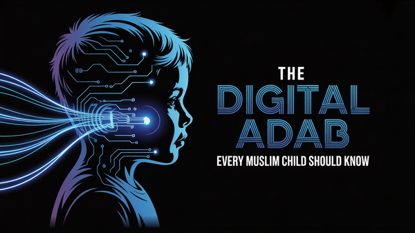 The Digital Adab Every Muslim Child Should Know